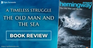 Read more about the article Exploring Hemingway’s Masterpiece: ‘The Old Man and the Sea’ Book Review