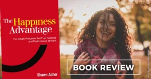 Read more about the article Unlocking Joy: A Review of The Happiness Advantage by Shawn Achor